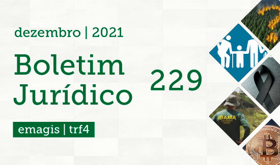 Você está visualizando atualmente Boletim Jurídico do TRF4 chega a sua 229ª edição (10/12/2021)