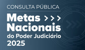 Leia mais sobre o artigo Consulta pública envolve a sociedade na elaboração de Metas Nacionais do Judiciário para 2025 (29/10/2024)