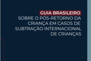 Leia mais sobre o artigo Subtração internacional: guia sobre retorno seguro de crianças tem projeto gráfico da JFPR (16/06/2025)