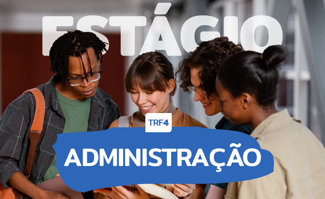 No momento, você está visualizando TRF4 abre inscrições para estágio em Administração na próxima quarta-feira (30/7) (25/07/2025)