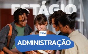 Leia mais sobre o artigo Inscrições para estágio em Administração no TRF4 estão abertas até o dia 6 de agosto (30/07/2025)