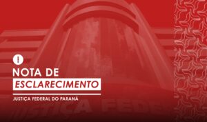 Leia mais sobre o artigo Nota de Esclarecimento da Justiça Federal do Paraná (09/07/2025)