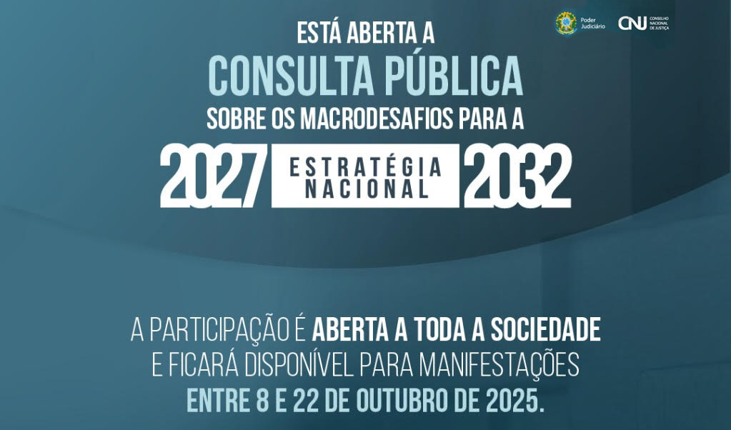 No momento, você está visualizando CNJ promove consulta pública sobre os Macrodesafios da Estratégia Nacional do Poder Judiciário (09/10/2025)