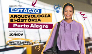 Leia mais sobre o artigo Justiça Federal em Porto Alegre abre inscrições para estágio em Arquivologia e em História (03/11/2025)
