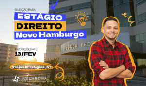 Leia mais sobre o artigo Justiça Federal em Novo Hamburgo abre inscrições para estágio em Direito e Administração (23/01/2026)