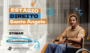 Leia mais sobre o artigo Justiça Federal em Santo Ângelo abre inscrições para estágio em Direito (19/03/2026)