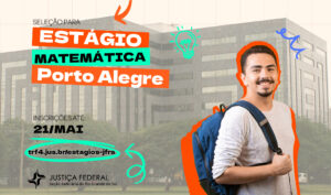 Leia mais sobre o artigo Justiça Federal em Porto Alegre abre inscrições para estágio em Matemática (11/05/2026)