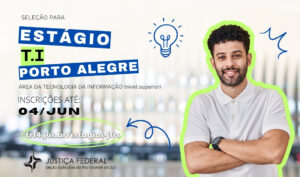 Leia mais sobre o artigo Justiça Federal em Porto Alegre abre inscrições para estágio em Tecnologia da Informação (26/05/2026)