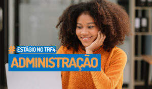 Leia mais sobre o artigo TRF4 está com inscrições abertas para estágio em Administração até o dia 29 de setembro (21/09/2026)